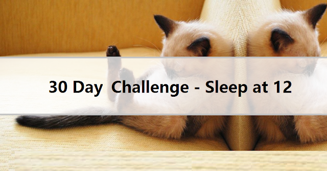 【30 Day Challenge - 2】 Sleep at 12