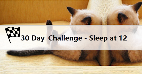 【30 Day Challenge - 4】 Sleep at 12