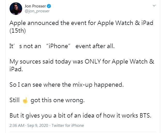 Apple爆料達人Jon Prosser就表示,這次發表會或未能看到 iPhone 12 ,反而是推出Apple Watch 及 iPad,而 iPhone 12或會改為10月才另行發佈。